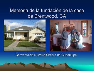 Memoria de la fundación de la casa de Brentwood, CA
