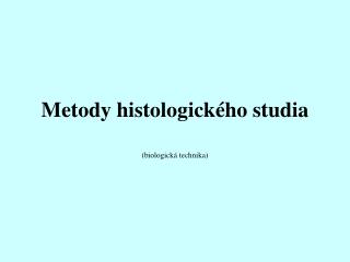 Metody histologického studia