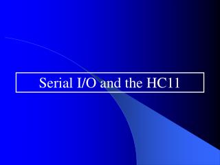 Serial I/O and the HC11