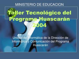 Taller Tecnológico del Programa Huascarán 2004