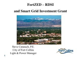 Steve Catanach, P.E. City of Fort Collins Light &amp; Power Manager