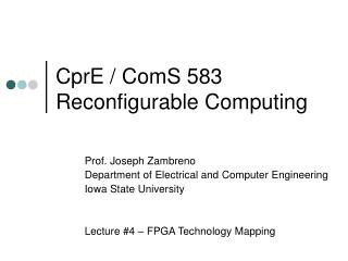 CprE / ComS 583 Reconfigurable Computing