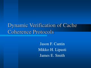 Dynamic Verification of Cache Coherence Protocols