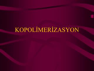 KOPOLİMERİZASYON