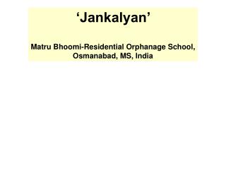 ‘Jankalyan’ Matru Bhoomi-Residential Orphanage School, Osmanabad, MS, India