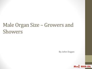 Male Organ Size – Growers and Showers