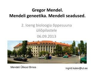 Gregor Mendel. Mendeli geneetika. Mendeli seadused.