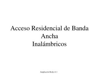 Acceso Residencial de Banda Ancha Inalámbricos