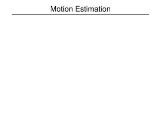 Motion Estimation