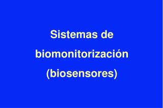 Sistemas de biomonitorización (biosensores)