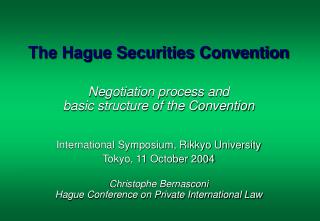 The Hague Securities Convention Negotiation process and b asic structure of the Convention