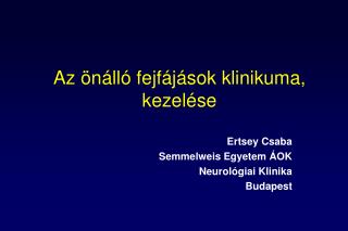 Az önálló fejfájások klinikuma, kezelése