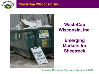 WasteCap Wisconsin, Inc . Emerging Markets for Sheetrock