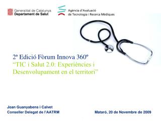 2ª Edició Fòrum Innova 360º “TIC i Salut 2.0: Experiències i Desenvolupament en el territori”