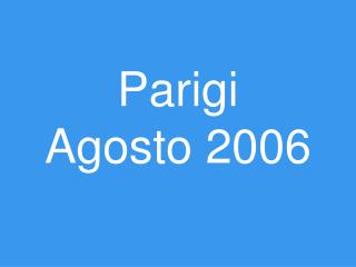 Parigi Agosto 2006