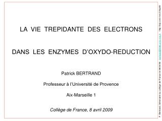 LA VIE TREPIDANTE DES ELECTRONS DANS LES ENZYMES D’OXYDO-REDUCTION Patrick BERTRAND