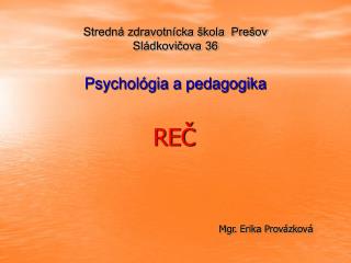 Stredná zdravotnícka škola Prešov Sládkovičova 36 Psychológia a pedagogika