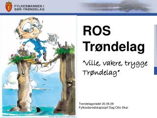 ROS Trøndelag ”ville, vakre, trygge Trøndelag”