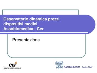 Osservatorio dinamica prezzi dispositivi medici Assobiomedica - Cer