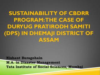 Nishant Buragohain M.A. in Disaster Management Tata Institute of Social Sciences, Mumbai