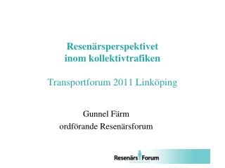 Resenärsperspektivet inom kollektivtrafiken Transportforum 2011 Linköping