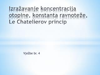 Izražavanje koncentracija otopine, konstanta ravnoteže, Le Chatelierov princip