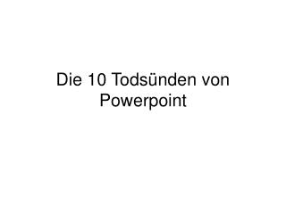 Die 10 Todsünden von Powerpoint