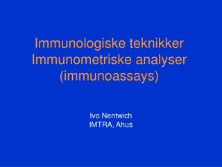 Immunologiske teknikker Immunometriske analyser (immunoassays)