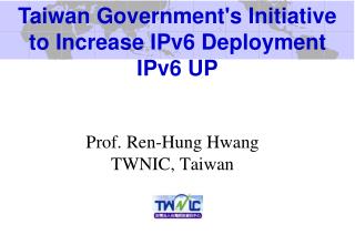 Prof. Ren-Hung Hwang TWNIC, Taiwan