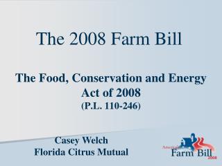 The Food, Conservation and Energy Act of 2008 (P.L. 110-246)