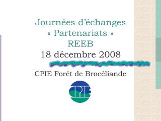 Journées d’échanges « Partenariats » REEB 18 décembre 2008