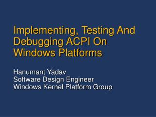 Implementing, Testing And Debugging ACPI On Windows Platforms