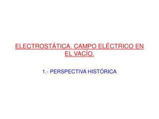 ELECTROSTÁTICA. CAMPO ELÉCTRICO EN EL VACÍO.