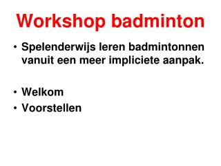 Workshop badminton