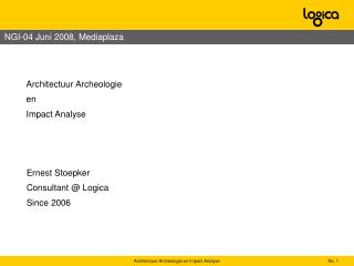 Ernest Stoepker Consultant @ Logica Since 2006