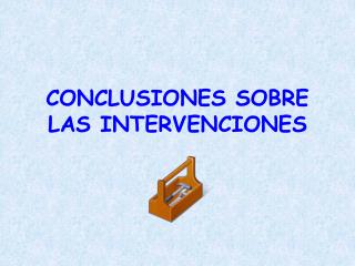 CONCLUSIONES SOBRE LAS INTERVENCIONES