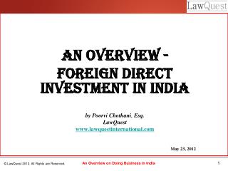An Overview - Foreign Direct Investment in India by Poorvi Chothani , Esq. LawQuest