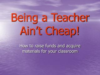 Being a Teacher Ain’t Cheap!