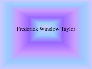 Frederick Winslow Taylor