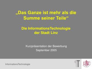 „Das Ganze ist mehr als die Summe seiner Teile“ Die InformationsTechnologie der Stadt Linz