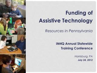 Funding of Assistive Technology Resources in Pennsylvania IM4Q Annual Statewide