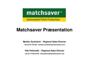 Matchsaver Præsentation Markku Syv ä niemi – Regional Sales Director