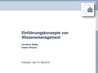 Einführungskonzepte von Wissensmanagement Christian Radke Fabian Rietzler