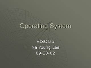 Operating System