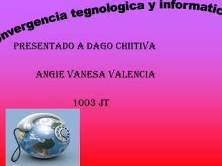 Presentado a dago chiitiva angie vanesa valencia