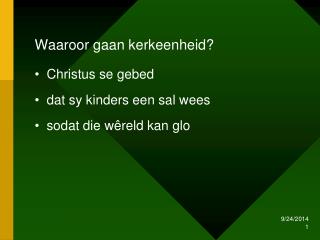 Waaroor gaan kerkeenheid? Christus se gebed dat sy kinders een sal wees sodat die wêreld kan glo