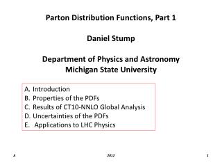 Parton Distribution Functions, Part 1 Daniel Stump Department of Physics and Astronomy