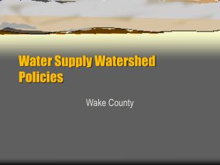 Water Supply Watershed Policies
