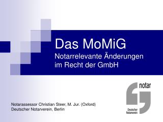 Das MoMiG Notarrelevante Änderungen im Recht der GmbH