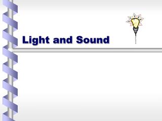 Light and Sound